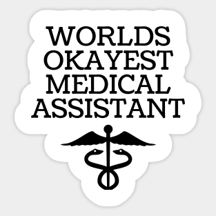 World okayest medical assistant Sticker